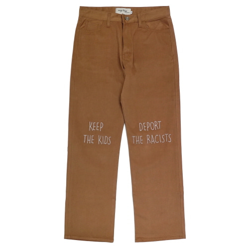 [이지비지] ‘KEEP THE KIDS, DEPORT THE RAIST’ Pants - Brown